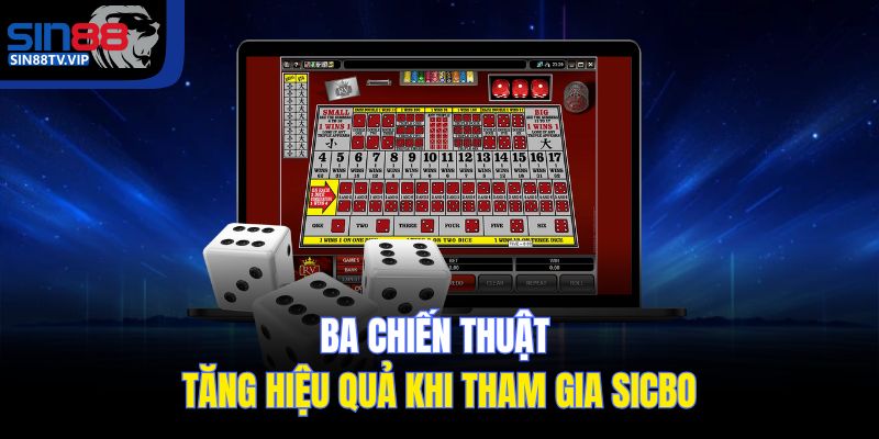 Ba chiến thuật tăng hiệu quả khi tham gia Sicbo