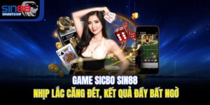 Game Sicbo Sin88 – Nhịp Lắc Căng Đét, Kết Quả Đầy Bất Ngờ