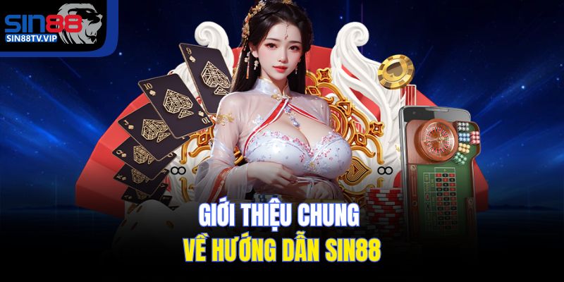 Giới thiệu chung về hướng dẫn Sin88