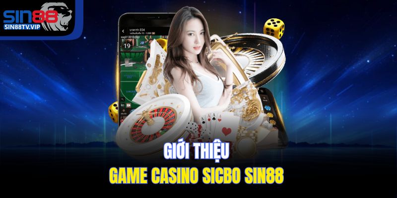 Giới thiệu game casino Sicbo Sin88 