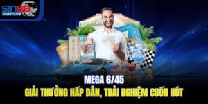 Mega 6/45 – Giải Thưởng Hấp Dẫn, Trải Nghiệm Cuốn Hút