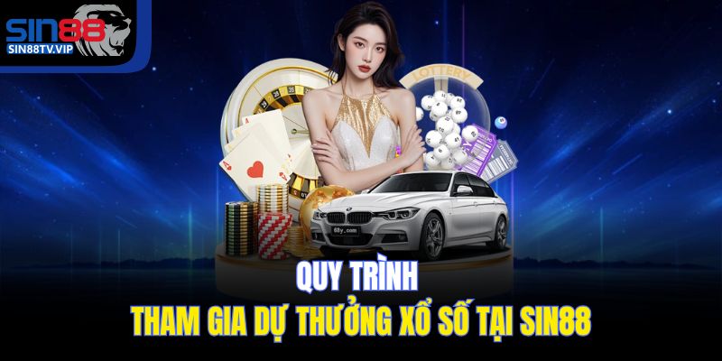 Quy trình tham gia dự thưởng xổ số tại Sin88