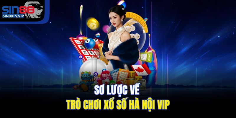 Sơ lược về trò chơi xổ số Hà Nội Vip