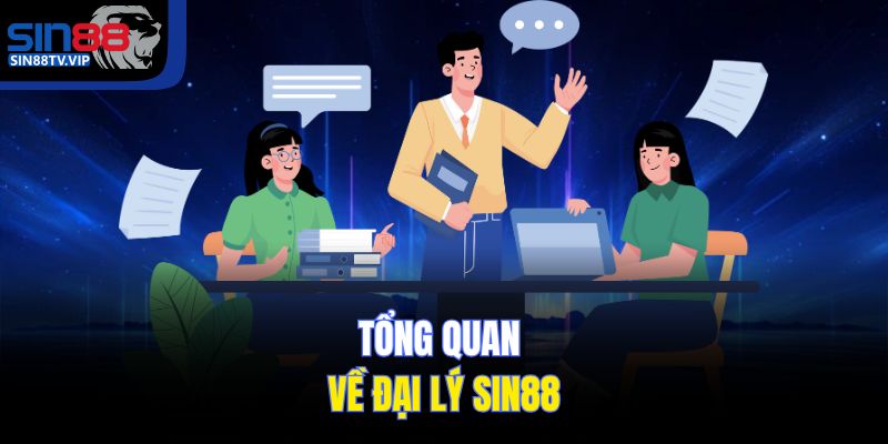 Tổng quan về đại lý Sin88