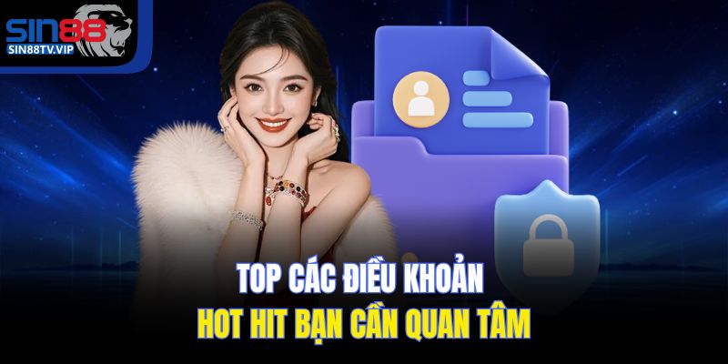 Top các điều khoản hot hit bạn cần quan tâm
