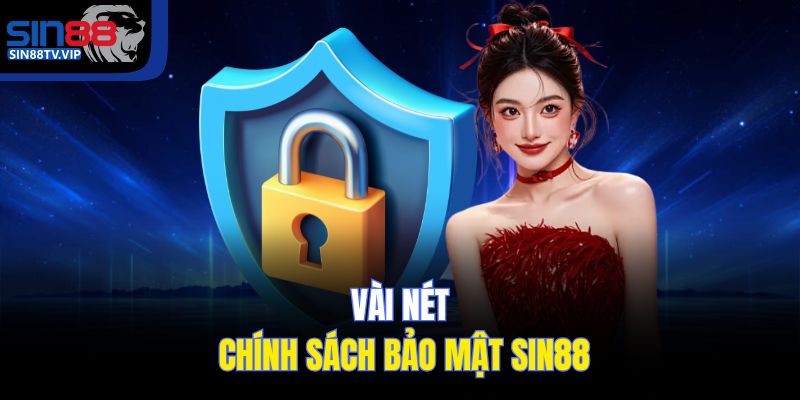 Vài nét chính sách bảo mật Sin88